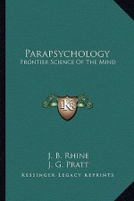 Parapsychology: Frontier Science of the Mind