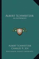 Albert Schweitzer: An Anthology