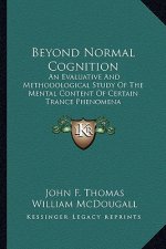 Beyond Normal Cognition: An Evaluative and Methodological Study of the Mental Content of Certain Trance Phenomena
