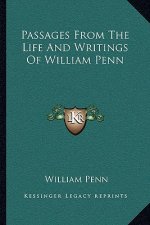 Passages from the Life and Writings of William Penn