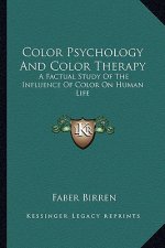 Color Psychology and Color Therapy: A Factual Study of the Influence of Color on Human Life