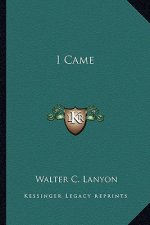 I Came