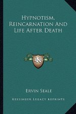 Hypnotism, Reincarnation and Life After Death
