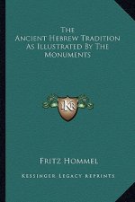 The Ancient Hebrew Tradition as Illustrated by the Monuments
