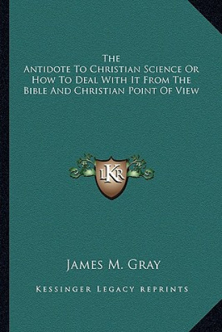The Antidote to Christian Science or How to Deal with It from the Bible and Christian Point of View