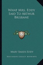 What Mrs. Eddy Said to Arthur Brisbane