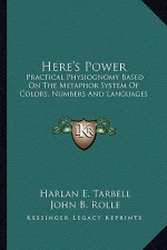 Here's Power: Practical Physiognomy Based on the Metaphor System of Colors, Numbers and Languages