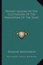 Private Lessons in the Cultivation of the Magnetism of the Sexes