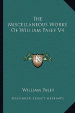 The Miscellaneous Works of William Paley V4