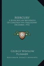 Mercury: A Rosicrucian Messenger of Constructive Philosophy December, 1932