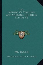 The Method of Teaching and Studying the Belles Letters V2