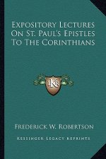 Expository Lectures on St. Paul's Epistles to the Corinthians