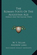 The Roman Poets of the Augustan Age: Horace and the Elegiac Poets