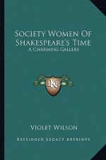 Society Women of Shakespeare's Time: A Charming Gallery