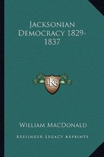 Jacksonian Democracy 1829-1837