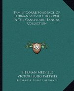 FAMILY CORRESPONDENCE OF HERMAN MELVILLE
