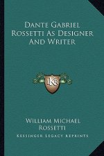 Dante Gabriel Rossetti as Designer and Writer