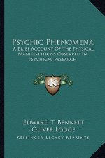 Psychic Phenomena: A Brief Account of the Physical Manifestations Observed in Psychical Research