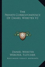 The Private Correspondence of Daniel Webster V2