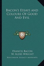 Bacon's Essays and Colours of Good and Evil