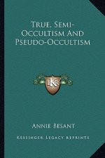 True, Semi-Occultism and Pseudo-Occultism