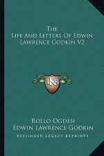 The Life and Letters of Edwin Lawrence Godkin V2