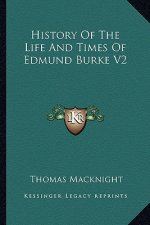 History of the Life and Times of Edmund Burke V2