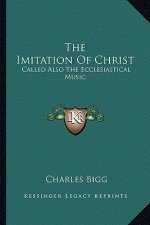 The Imitation of Christ: Called Also the Ecclesiastical Music