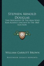 Stephen Arnold Douglas: This Biography Of The Man Who Ran Against Lincoln In The 1860 Election