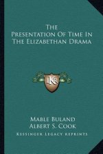 The Presentation of Time in the Elizabethan Drama