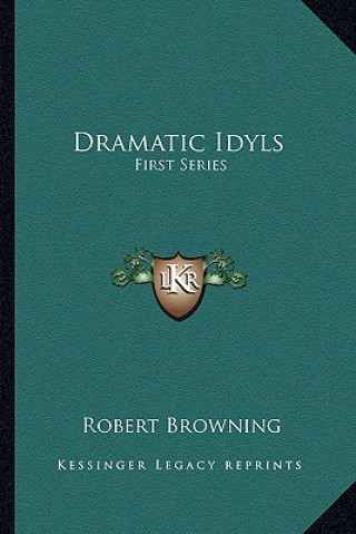 Dramatic Idyls: First Series