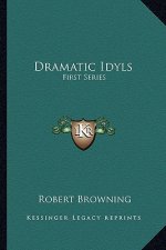 Dramatic Idyls: First Series
