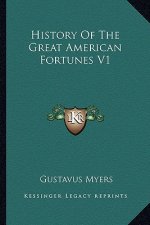 History Of The Great American Fortunes V1