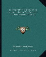 History Of The Inductive Sciences From The Earliest To The Present Time V2