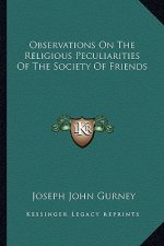 Observations on the Religious Peculiarities of the Society of Friends