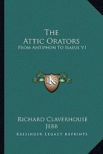 The Attic Orators: From Antiphon to Isaeus V1