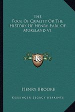 The Fool Of Quality Or The History Of Henry, Earl Of Moreland V1