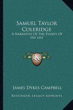 Samuel Taylor Coleridge: A Narrative of the Events of His Life