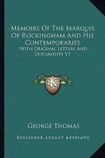 Memoirs of the Marquis of Rockingham and His Contemporaries: With Original Letters and Documents V1