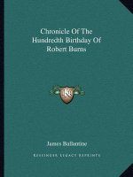 Chronicle of the Hundredth Birthday of Robert Burns