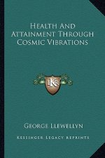 Health and Attainment Through Cosmic Vibrations