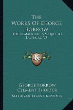 The Works of George Borrow: The Romany Rye, a Sequel to Lavengro V5