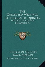 The Collected Writings of Thomas de Quincey: Historical Essays and Researches V6