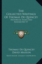 The Collected Writings of Thomas de Quincey: Historical Essays and Researches V7