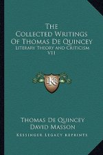 The Collected Writings of Thomas de Quincey: Literary Theory and Criticism V11