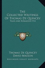 The Collected Writings of Thomas de Quincey: Tales and Romances V12