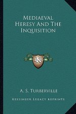 Mediaeval Heresy and the Inquisition