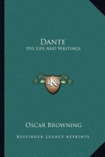 Dante: His Life and Writings
