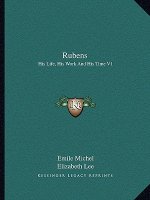 Rubens: His Life, His Work and His Time V1