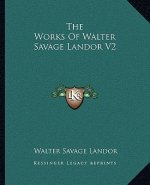 The Works of Walter Savage Landor V2